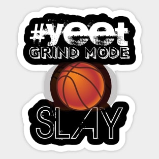 Hashtag Yeet Grind Mode Slay - Basketball Graphic Typographic Design - Baller Fans Sports Lovers - Holiday Gift Ideas Sticker